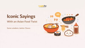 Iconic Sayings With an Asian Food Twist