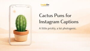Cactus Puns for Instagram Captions