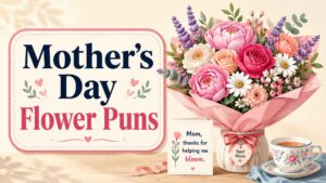 Mother’s Day Flower Puns