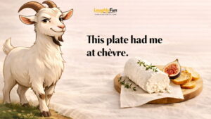 Goat Cheese Puns