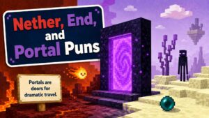 Nether, End, and Portal Puns