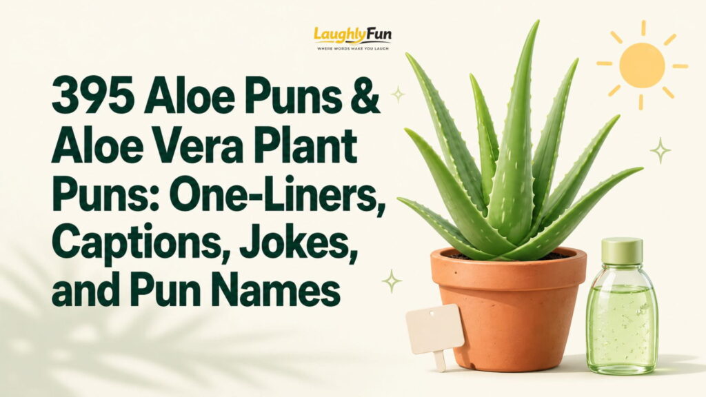 395 Aloe Puns & Aloe Vera Plant Puns: One-Liners, Captions, Jokes, and Pun Names