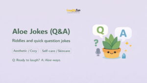 Aloe Jokes (Q&A / Riddles)