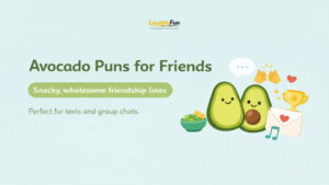 Avocado Puns for Friends
