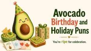 Avocado Birthday and Holiday Puns