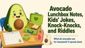 Avocado Lunchbox Notes, Kids’ Jokes, Knock-Knocks, and Riddles