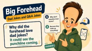 Big Forehead Dad Jokes and Q&A Jokes