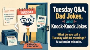 Tuesday Q&A, Dad Jokes, and Knock-Knock Jokes