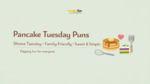 Pancake Tuesday Puns (Shrove Tuesday) Family/kids-friendly