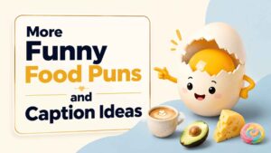 More Funny Food Puns and Caption Ideas