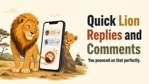 Quick Lion Replies and Comments