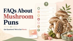 FAQs About Mushroom Puns