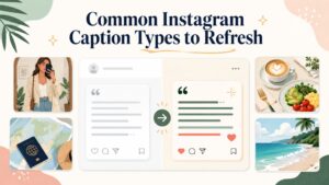 Common Instagram Caption Types to Refresh