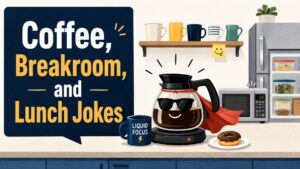 Coffee, Breakroom, and Lunch Jokes