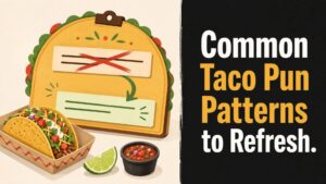 Common Taco Pun Patterns to Refresh
