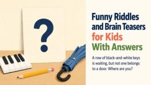 Funny Riddles and Brain Teasers for Kids With Answers