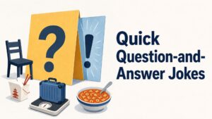 Quick Question-and-Answer Jokes