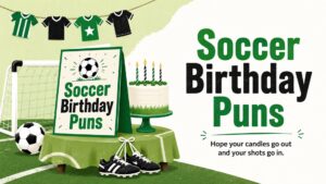 Soccer Birthday Puns