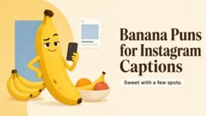 Banana Puns for Instagram Captions