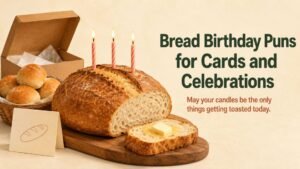 Bread Birthday Puns for Cards and Celebrations
